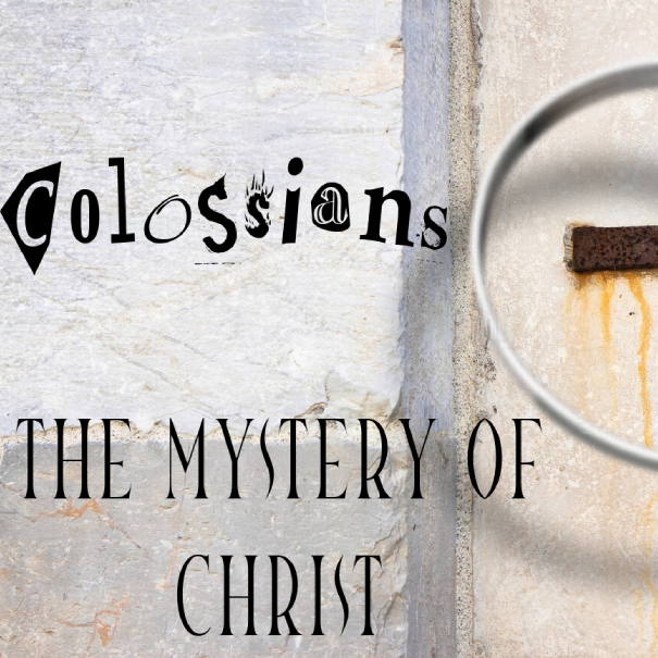 28 Colossians: the Mystery of Christ – The Word and the Power